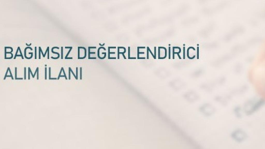 Bağımsız Değerlendirici (BD) Alım İlanı
